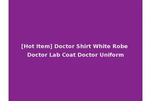[Hot Item] Doctor Shirt White Robe Doctor Lab Coat Doctor Uniform