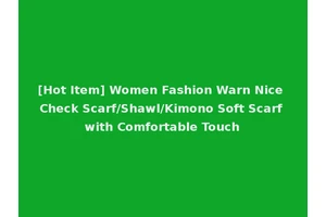 [Hot Item] Women Fashion Warn Nice Check Scarf/Shawl/Kimono Soft Scarf with Comfortable Touch