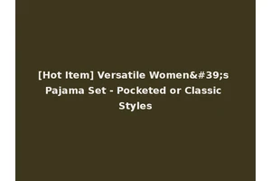 [Hot Item] Versatile Women's Pajama Set - Pocketed or Classic Styles