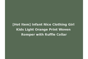 [Hot Item] Infant Nice Clothing Girl Kids Light Orange Print Woven Romper with Ruffle Collar