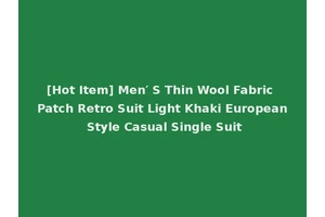 [Hot Item] Men′ S Thin Wool Fabric Patch Retro Suit Light Khaki European Style Casual Single Suit