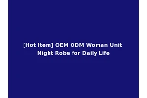 [Hot Item] OEM ODM Woman Unit Night Robe for Daily Life