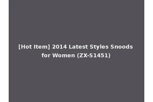 [Hot Item] 2014 Latest Styles Snoods for Women (ZX-S1451)