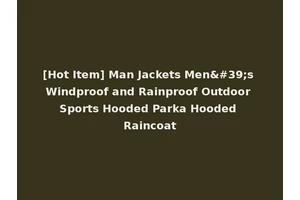 [Hot Item] Man Jackets Men's Windproof and Rainproof Outdoor Sports Hooded Parka Hooded Raincoat