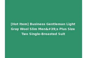 [Hot Item] Business Gentleman Light Gray Wool Slim Men's Plus Size Two Single-Breasted Suit