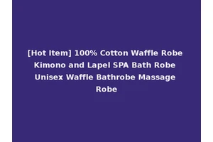 [Hot Item] 100% Cotton Waffle Robe Kimono and Lapel SPA Bath Robe Unisex Waffle Bathrobe Massage Robe