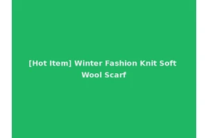 [Hot Item] Winter Fashion Knit Soft Wool Scarf