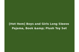 [Hot Item] Boys and Girls Long Sleeve Pajama, Book &amp; Plush Toy Set