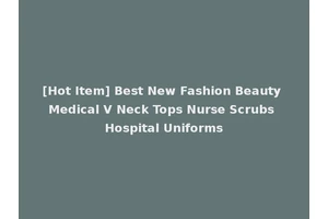 [Hot Item] Best New Fashion Beauty Medical V Neck Tops Nurse Scrubs Hospital Uniforms