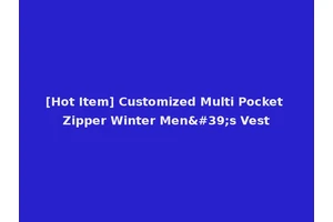 [Hot Item] Customized Multi Pocket Zipper Winter Men's Vest