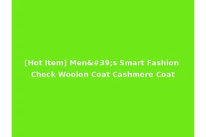[Hot Item] Men's Smart Fashion Check Woolen Coat Cashmere Coat