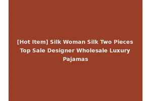 [Hot Item] Silk Woman Silk Two Pieces Top Sale Designer Wholesale Luxury Pajamas
