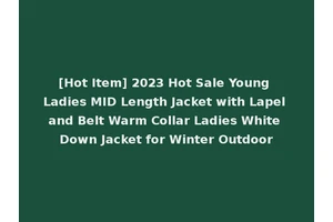 [Hot Item] 2023 Hot Sale Young Ladies MID Length Jacket with Lapel and Belt Warm Collar Ladies White Down Jacket for Winter Outdoor