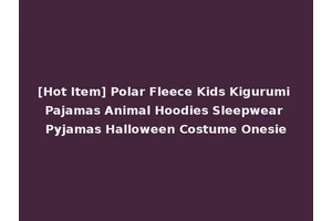[Hot Item] Polar Fleece Kids Kigurumi Pajamas Animal Hoodies Sleepwear Pyjamas Halloween Costume Onesie