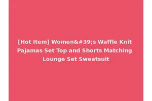 [Hot Item] Women's Waffle Knit Pajamas Set Top and Shorts Matching Lounge Set Sweatsuit