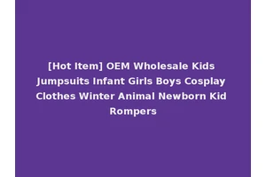 [Hot Item] OEM Wholesale Kids Jumpsuits Infant Girls Boys Cosplay Clothes Winter Animal Newborn Kid Rompers