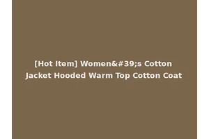 [Hot Item] Women's Cotton Jacket Hooded Warm Top Cotton Coat
