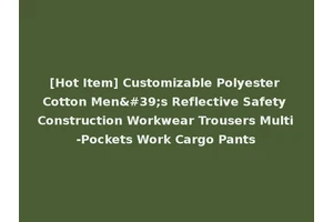 [Hot Item] Customizable Polyester Cotton Men's Reflective Safety Construction Workwear Trousers Multi-Pockets Work Cargo Pants