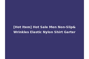 [Hot Item] Hot Sale Men Non-Slip&Wrinkles Elastic Nylon Shirt Garter