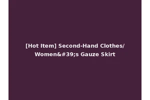[Hot Item] Second-Hand Clothes/Women's Gauze Skirt