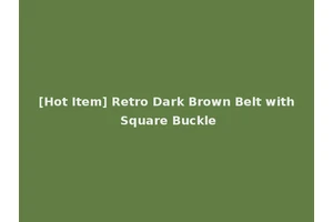 [Hot Item] Retro Dark Brown Belt with Square Buckle