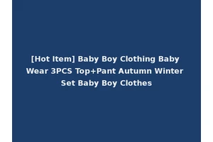 [Hot Item] Baby Boy Clothing Baby Wear 3PCS Top+Pant Autumn Winter Set Baby Boy Clothes