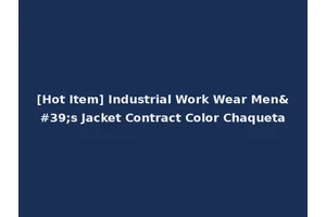 [Hot Item] Industrial Work Wear Men's Jacket Contract Color Chaqueta