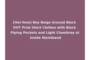 [Hot Item] Boy Beige Ground Black DOT Print Short Clothes with Black Piping Pockets and Light Chambray at Inside Waistband