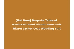 [Hot Item] Bespoke Tailored Handcraft Wool Dinner Mens Suit Blazer Jacket Coat Wedding Suit