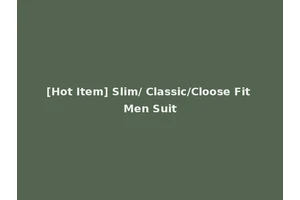 [Hot Item] Slim/ Classic/Cloose Fit Men Suit