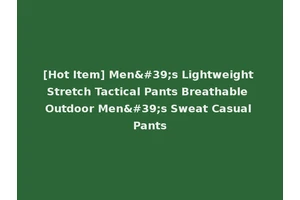 [Hot Item] Men's Lightweight Stretch Tactical Pants Breathable Outdoor Men's Sweat Casual Pants