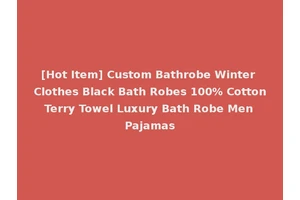 [Hot Item] Custom Bathrobe Winter Clothes Black Bath Robes 100% Cotton Terry Towel Luxury Bath Robe Men Pajamas