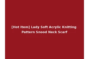 [Hot Item] Lady Soft Acrylic Knitting Pattern Snood Neck Scarf