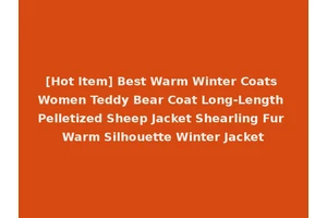 [Hot Item] Best Warm Winter Coats Women Teddy Bear Coat Long-Length Pelletized Sheep Jacket Shearling Fur Warm Silhouette Winter Jacket