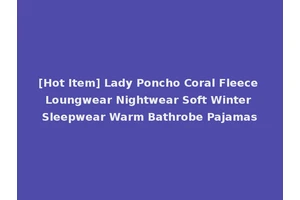 [Hot Item] Lady Poncho Coral Fleece Loungwear Nightwear Soft Winter Sleepwear Warm Bathrobe Pajamas