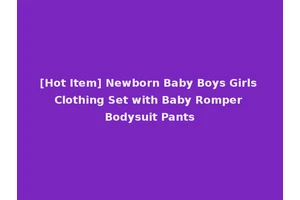 [Hot Item] Newborn Baby Boys Girls Clothing Set with Baby Romper Bodysuit Pants