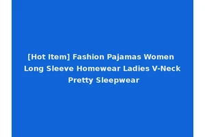 [Hot Item] Fashion Pajamas Women Long Sleeve Homewear Ladies V-Neck Pretty Sleepwear