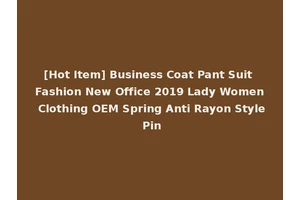 [Hot Item] Business Coat Pant Suit Fashion New Office 2019 Lady Women Clothing OEM Spring Anti Rayon Style Pin
