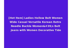 [Hot Item] Ladies Hollow Belt Women Wide Casual Versatile Korean Retro Needle Buckle Women's Belt Jeans with Women Decorative Tide