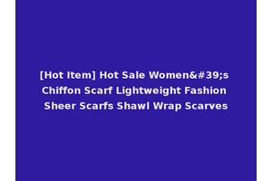 [Hot Item] Hot Sale Women's Chiffon Scarf Lightweight Fashion Sheer Scarfs Shawl Wrap Scarves