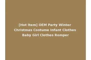 [Hot Item] OEM Party Winter Christmas Costume Infant Clothes Baby Girl Clothes Romper