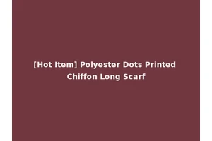 [Hot Item] Polyester Dots Printed Chiffon Long Scarf