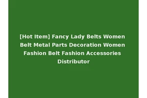 [Hot Item] Fancy Lady Belts Women Belt Metal Parts Decoration Women Fashion Belt Fashion Accessories Distributor