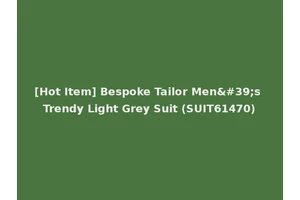 [Hot Item] Bespoke Tailor Men's Trendy Light Grey Suit (SUIT61470)