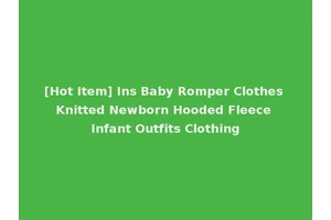 [Hot Item] Ins Baby Romper Clothes Knitted Newborn Hooded Fleece Infant Outfits Clothing