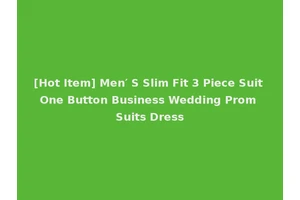 [Hot Item] Men′ S Slim Fit 3 Piece Suit One Button Business Wedding Prom Suits Dress
