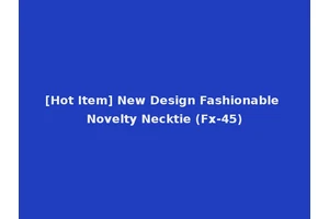 [Hot Item] New Design Fashionable Novelty Necktie (Fx-45)