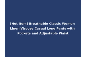 [Hot Item] Breathable Classic Women Linen Viscose Casual Long Pants with Pockets and Adjustable Waist