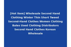 [Hot Item] Wholesale Second Hand Clothing Winter Thin Short Tweed Second-Hand Clothes Women Clothing Bales Used Clothing Distributors Second Hand Clothes Korean Wholesale