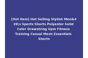 [Hot Item] Hot Selling Stylish Men's Sports Shorts Polyester Solid Color Drawstring Gym Fitness Training Casual Mesh Essentials Shorts